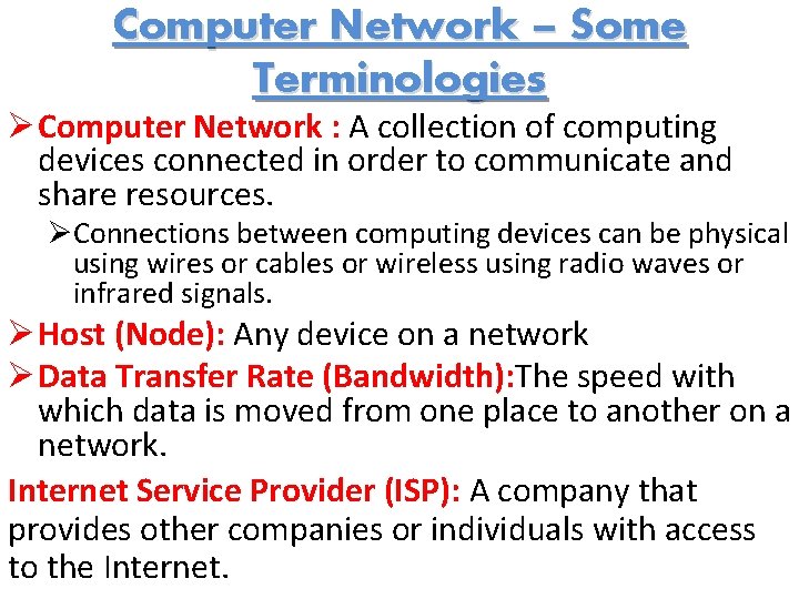 Computer Network – Some Terminologies Ø Computer Network : A collection of computing devices