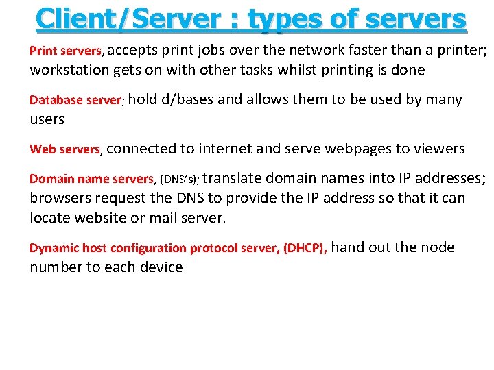 Client/Server : types of servers Print servers, accepts print jobs over the network faster