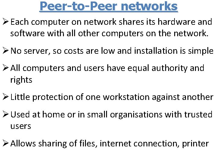 Peer-to-Peer networks Ø Each computer on network shares its hardware and software with all
