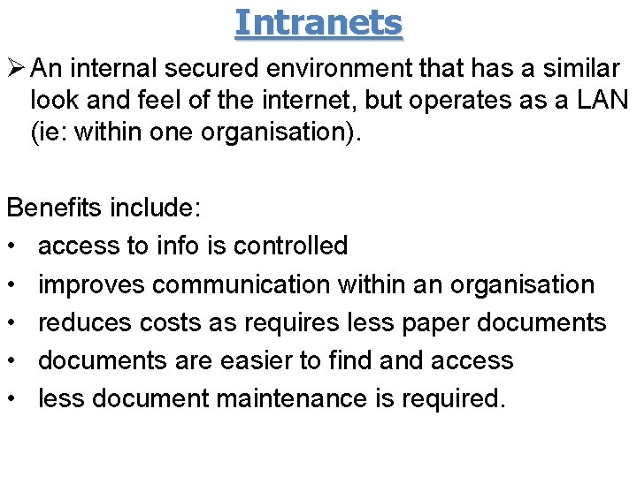 Intranets Ø An internal secured environment that has a similar look and feel of