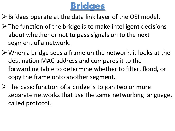 Bridges Ø Bridges operate at the data link layer of the OSI model. Ø