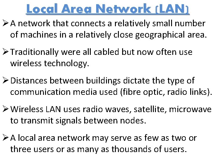 Local Area Network (LAN) Ø A network that connects a relatively small number of