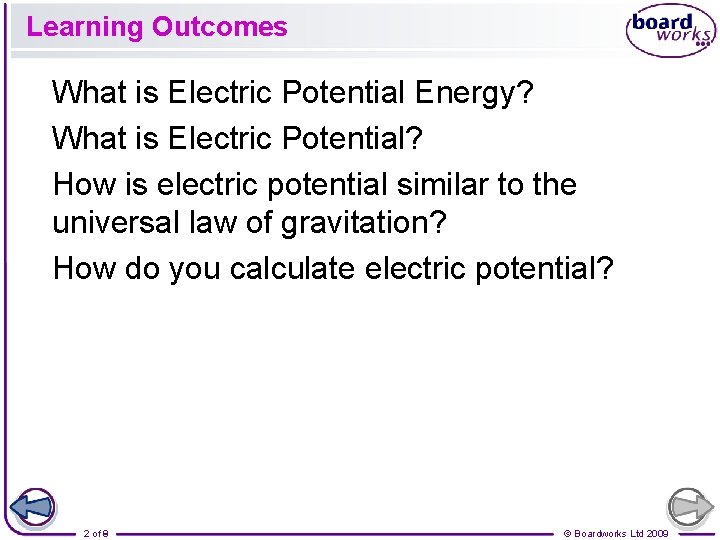 Learning Outcomes What is Electric Potential Energy? What is Electric Potential? How is electric