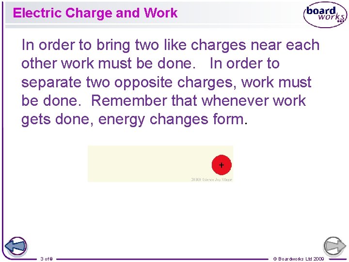 Electric Charge and Work In order to bring two like charges near each other