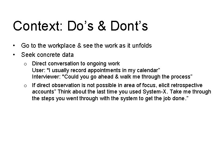 Context: Do’s & Dont’s • Go to the workplace & see the work as