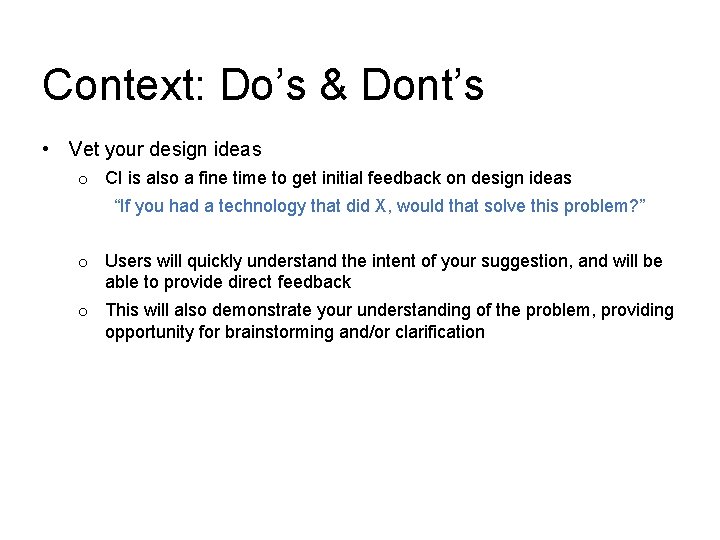 Context: Do’s & Dont’s • Vet your design ideas o CI is also a