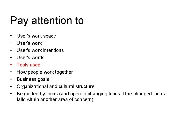Pay attention to • • • User's work space User's work intentions User's words