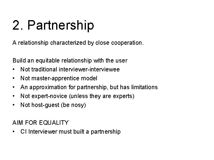 2. Partnership A relationship characterized by close cooperation. Build an equitable relationship with the