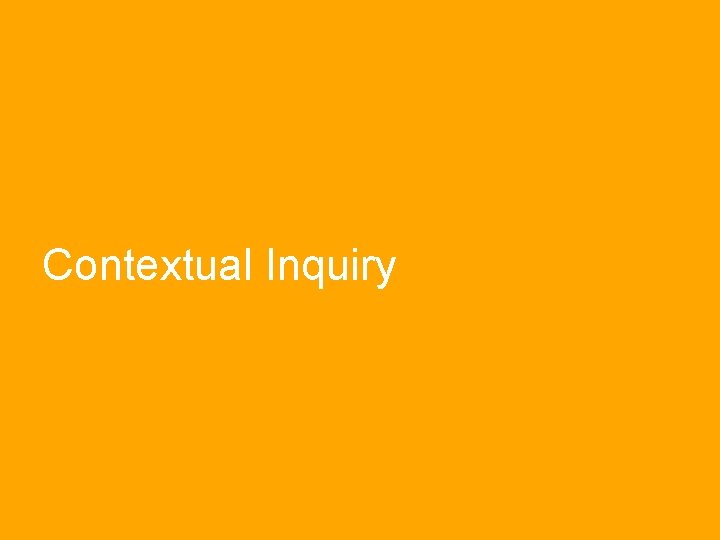 Contextual Inquiry 
