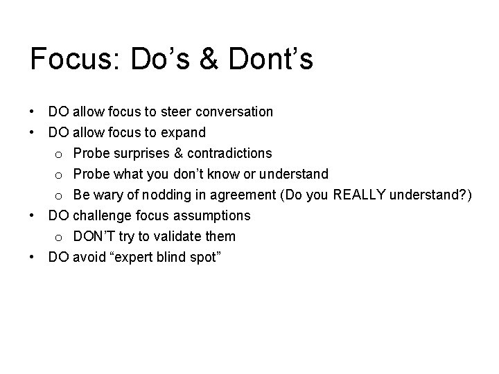 Focus: Do’s & Dont’s • DO allow focus to steer conversation • DO allow