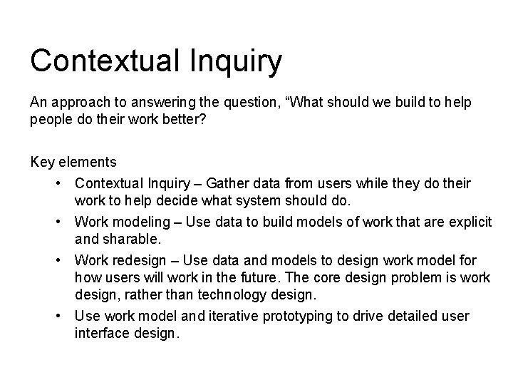 Contextual Inquiry An approach to answering the question, “What should we build to help