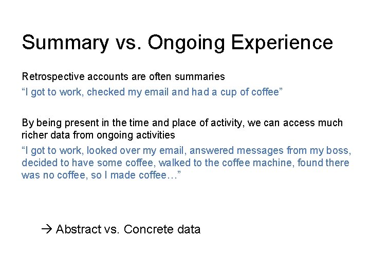 Summary vs. Ongoing Experience Retrospective accounts are often summaries “I got to work, checked