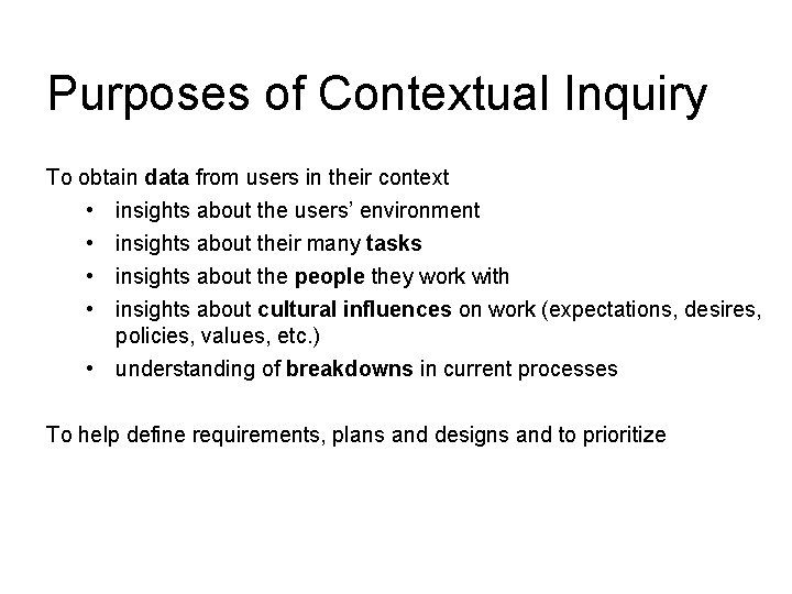 Purposes of Contextual Inquiry To obtain data from users in their context • insights