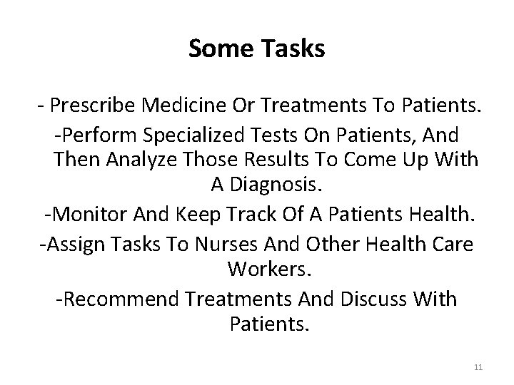 Some Tasks - Prescribe Medicine Or Treatments To Patients. -Perform Specialized Tests On Patients,