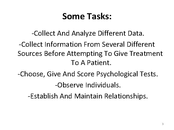 Some Tasks: -Collect And Analyze Different Data. -Collect Information From Several Different Sources Before