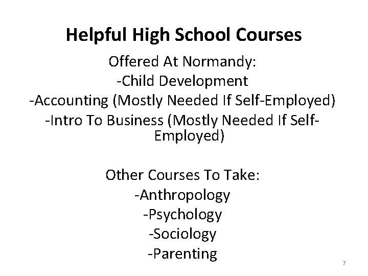 Helpful High School Courses Offered At Normandy: -Child Development -Accounting (Mostly Needed If Self-Employed)