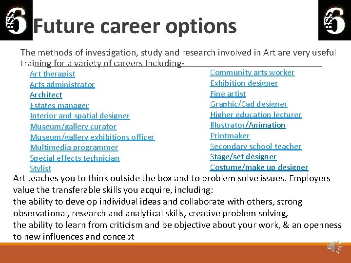 Future career options The methods of investigation, study and research involved in Art are