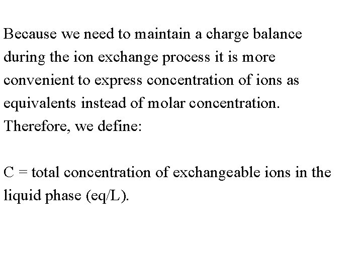 Because we need to maintain a charge balance during the ion exchange process it