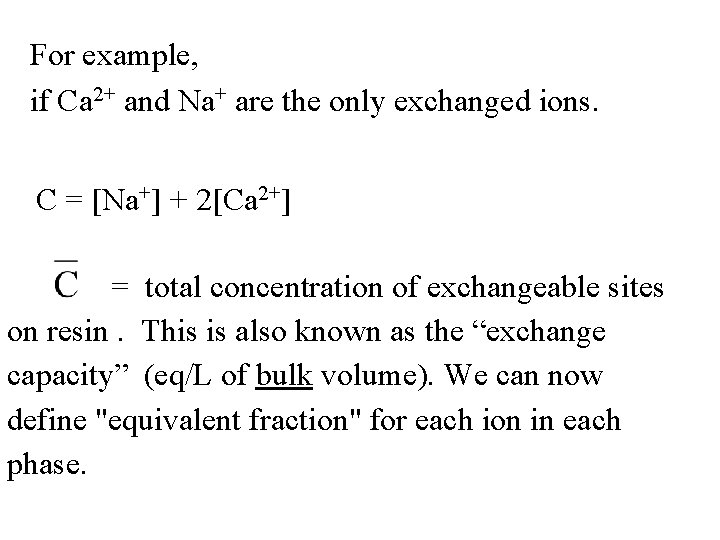 For example, if Ca 2+ and Na+ are the only exchanged ions. C =