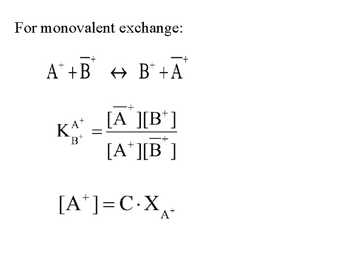 For monovalent exchange: 