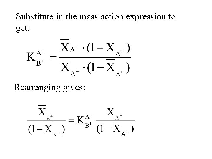 Substitute in the mass action expression to get: Rearranging gives: 