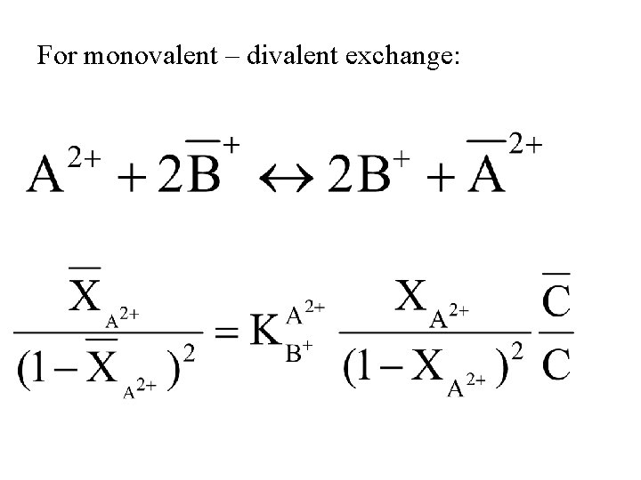 For monovalent – divalent exchange: 