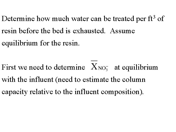Determine how much water can be treated per ft 3 of resin before the