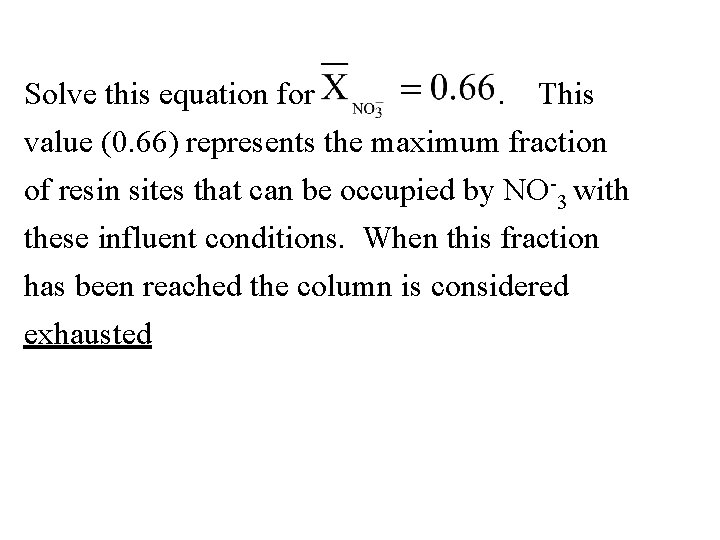 Solve this equation for. This value (0. 66) represents the maximum fraction of resin