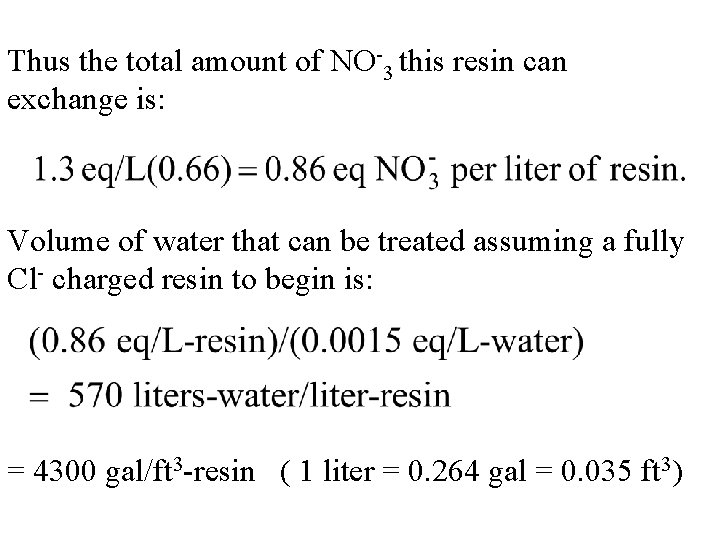 Thus the total amount of NO-3 this resin can exchange is: Volume of water