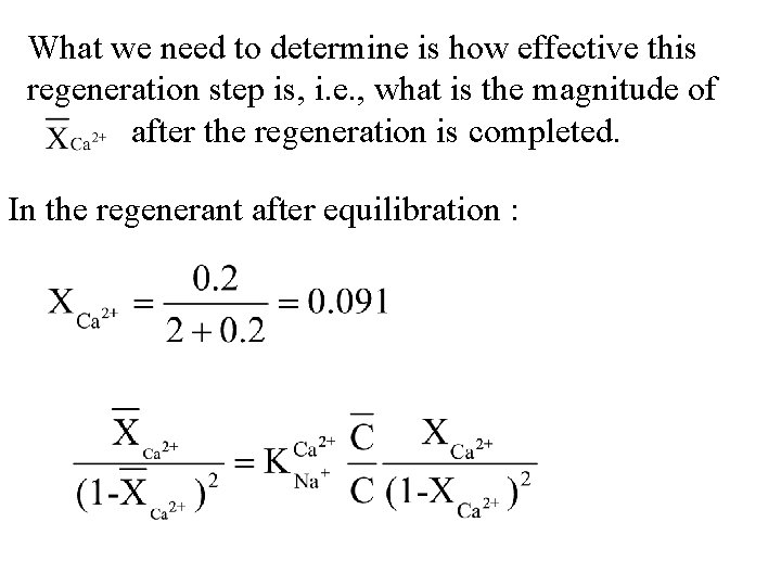 What we need to determine is how effective this regeneration step is, i. e.