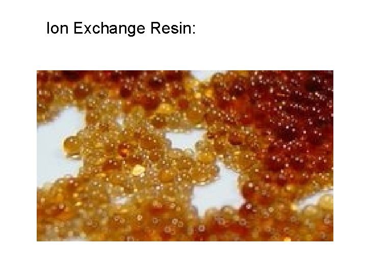 Ion Exchange Resin: 