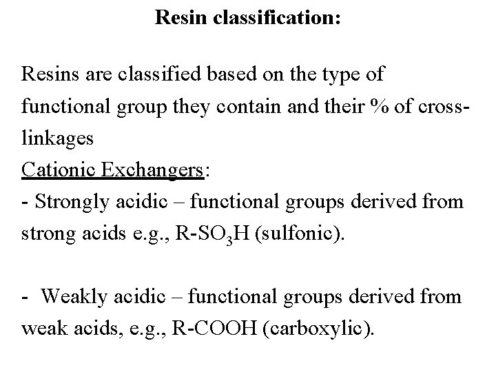 Resin classification: Resins are classified based on the type of functional group they contain
