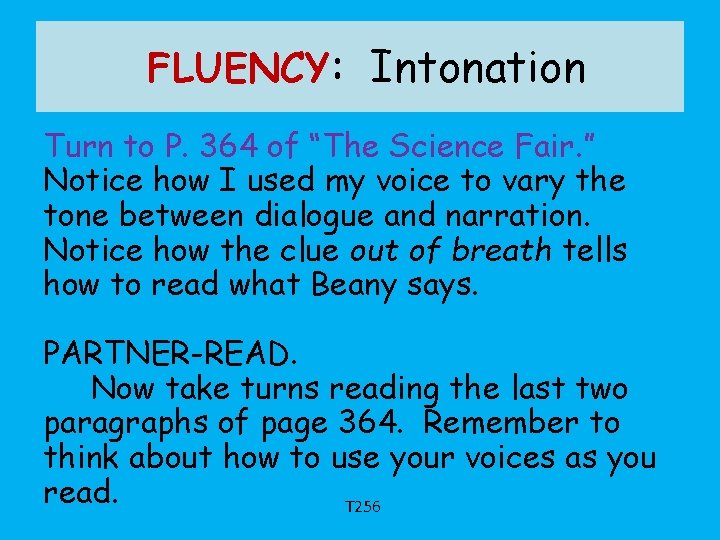 FLUENCY: Intonation Turn to P. 364 of “The Science Fair. ” Notice how I