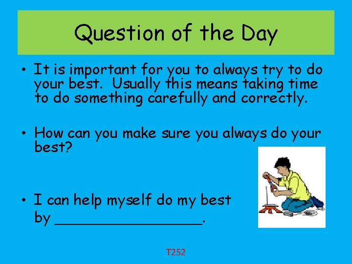Question of the Day • It is important for you to always try to