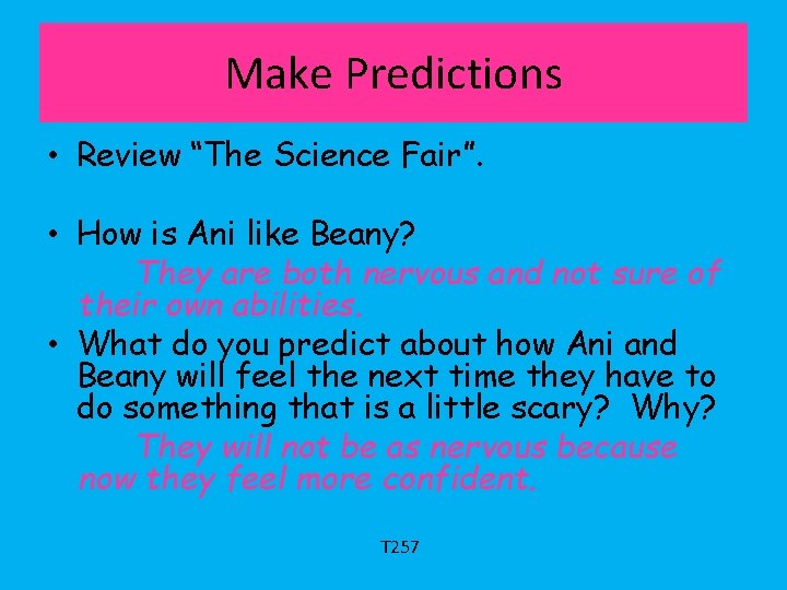 Make Predictions • Review “The Science Fair”. • How is Ani like Beany? They