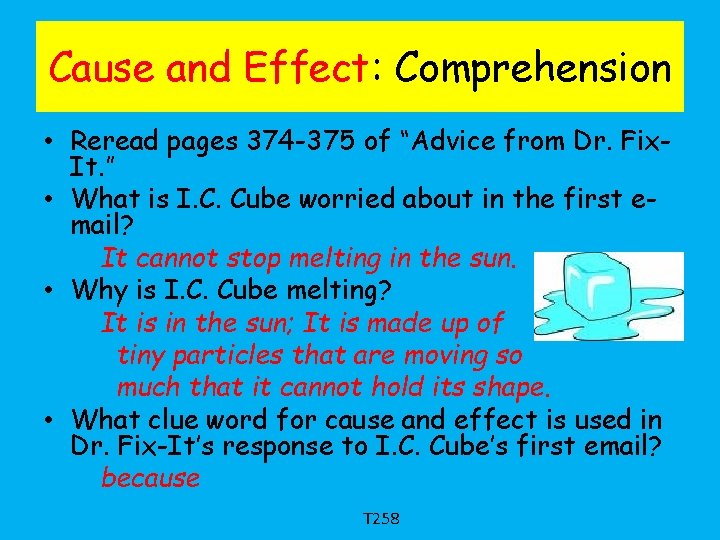 Cause and Effect: Comprehension • Reread pages 374 -375 of “Advice from Dr. Fix.