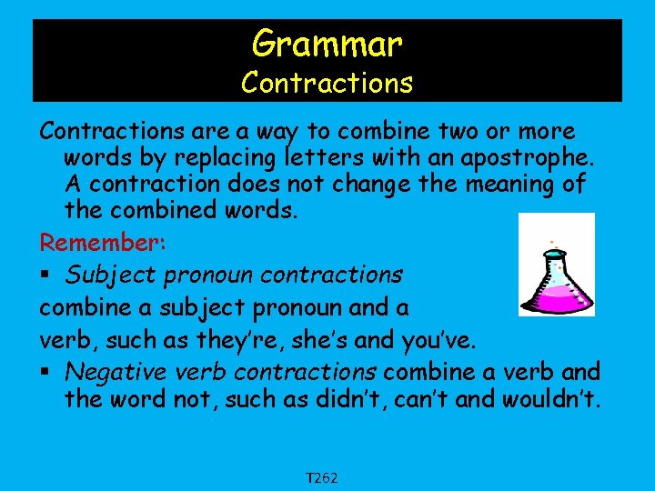 Grammar Contractions are a way to combine two or more words by replacing letters