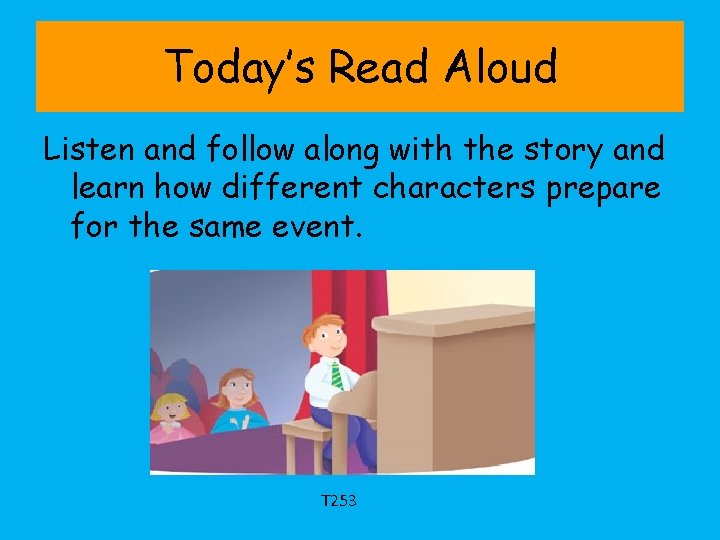 Today’s Read Aloud Listen and follow along with the story and learn how different