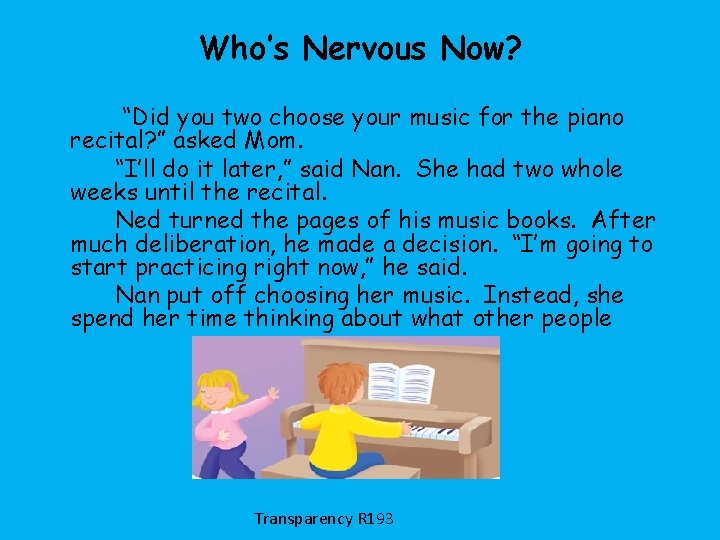 Who’s Nervous Now? “Did you two choose your music for the piano recital? ”