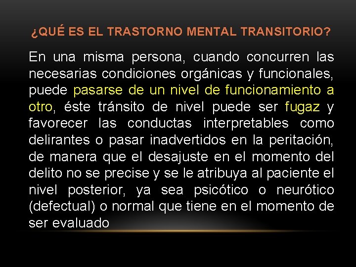 ¿QUÉ ES EL TRASTORNO MENTAL TRANSITORIO? En una misma persona, cuando concurren las necesarias