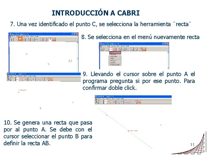 INTRODUCCIÓN A CABRI 7. Una vez identificado el punto C, se selecciona la herramienta