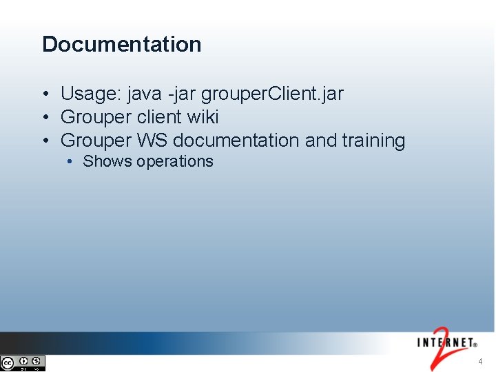 Documentation • Usage: java -jar grouper. Client. jar • Grouper client wiki • Grouper