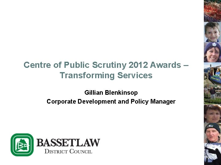 Centre of Public Scrutiny 2012 Awards – Transforming Services Gillian Blenkinsop Corporate Development and