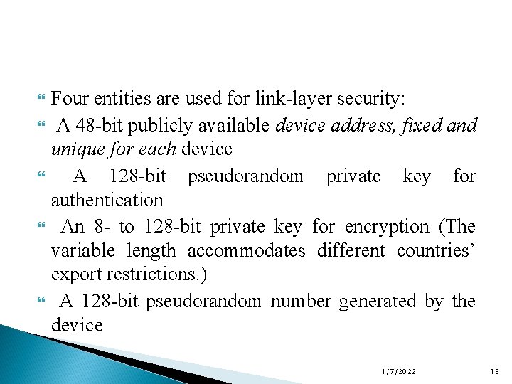  Four entities are used for link-layer security: A 48 -bit publicly available device