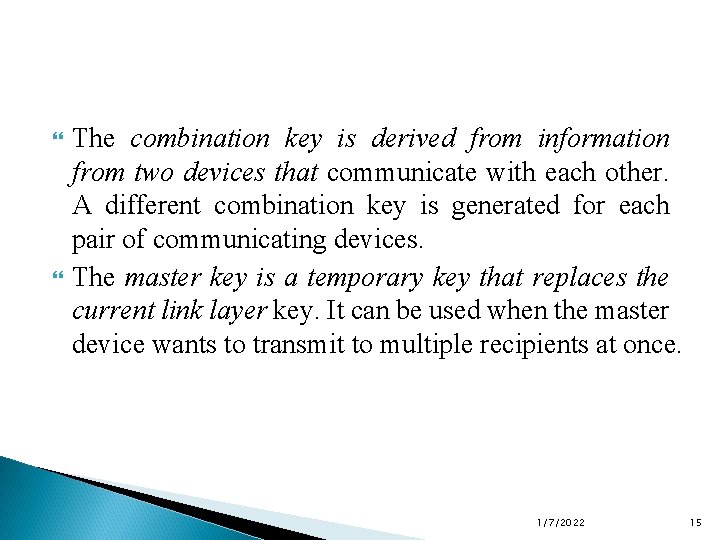  The combination key is derived from information from two devices that communicate with
