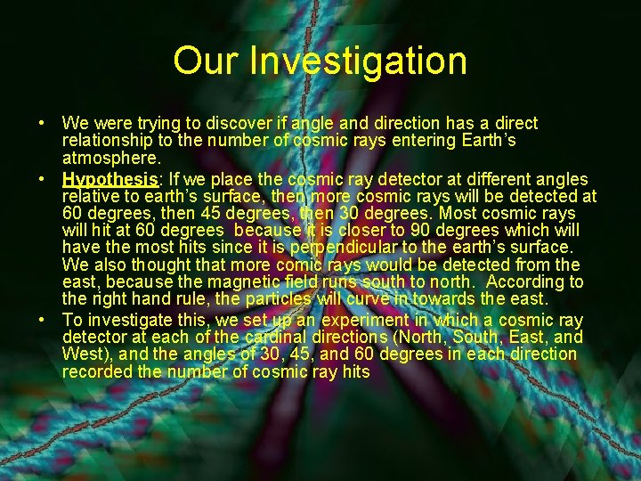 Our Investigation • We were trying to discover if angle and direction has a