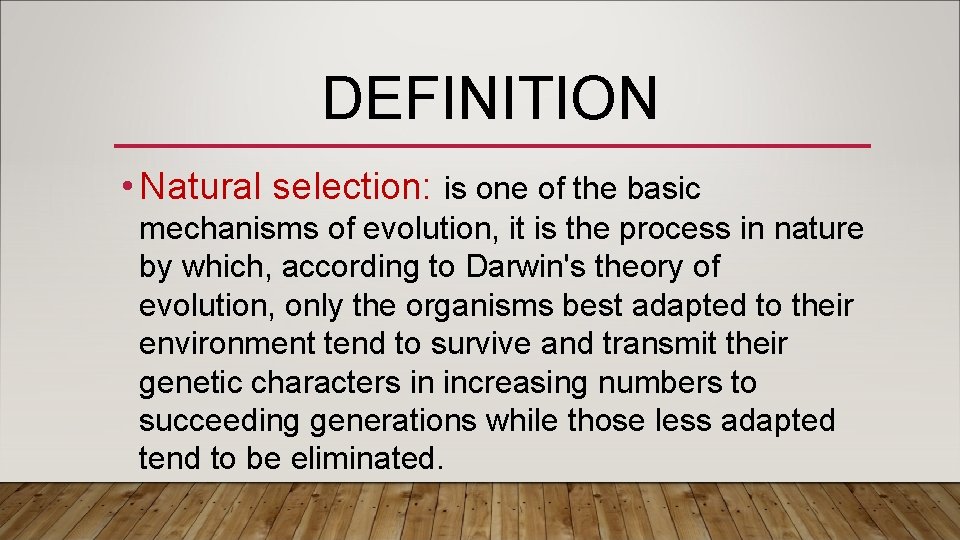 DEFINITION • Natural selection: is one of the basic mechanisms of evolution, it is