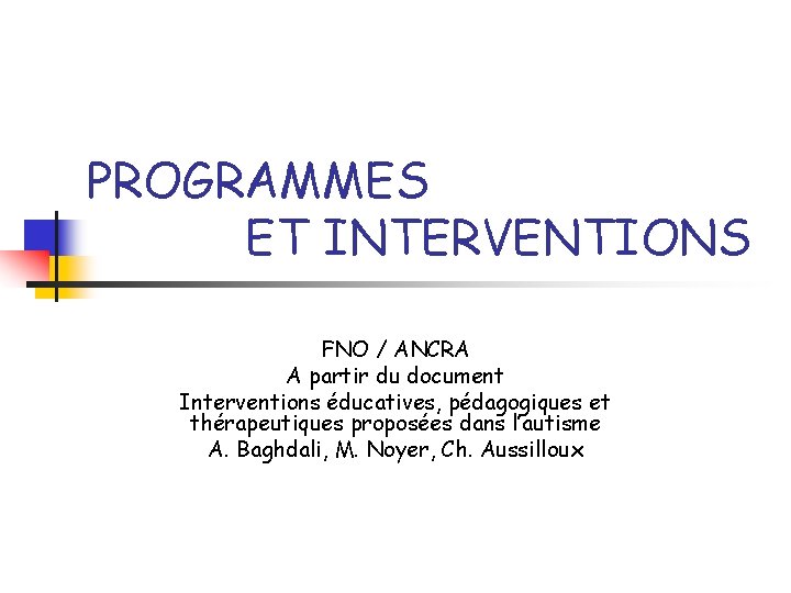 PROGRAMMES ET INTERVENTIONS FNO / ANCRA A partir du document Interventions éducatives, pédagogiques et