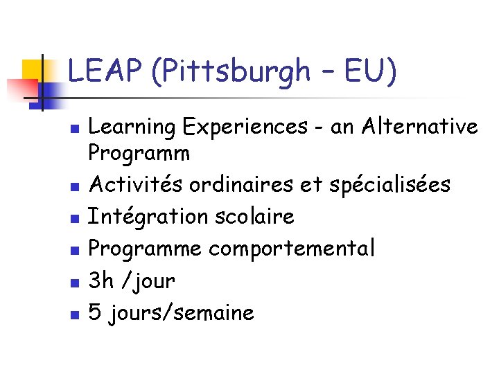 LEAP (Pittsburgh – EU) n n n Learning Experiences - an Alternative Programm Activités