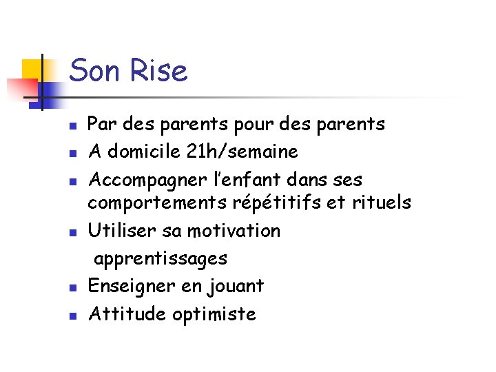 Son Rise n n n Par des parents pour des parents A domicile 21